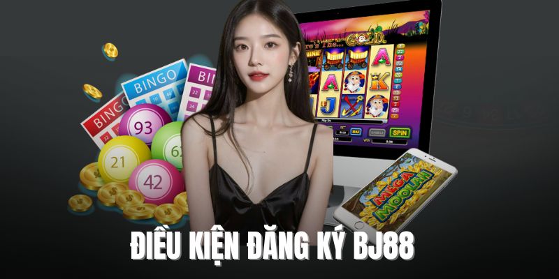 Đăng ký BJ88 điều kiện đáp ứng để thành công 