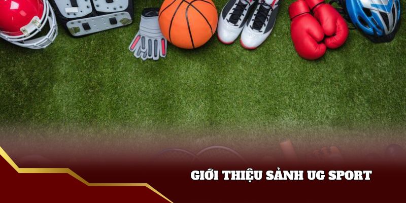 Giới thiệu sảnh UG Sport