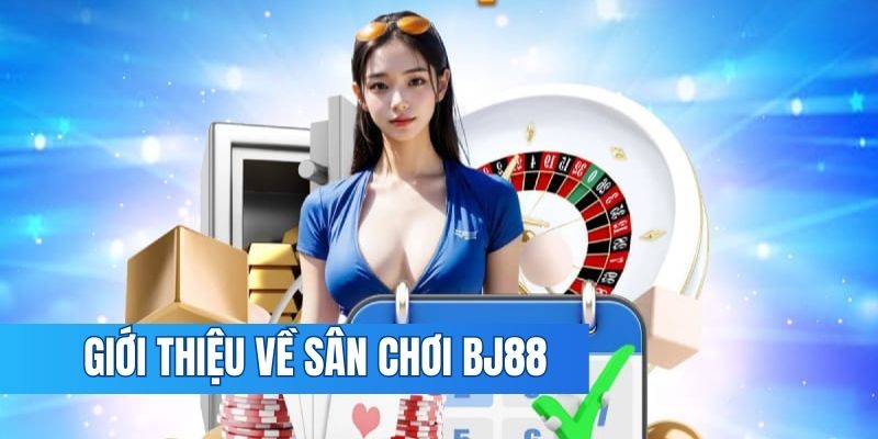 Giới thiệu sơ lược về nền tảng BJ88