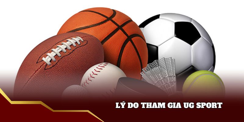Lý do tham gia UG Sport
