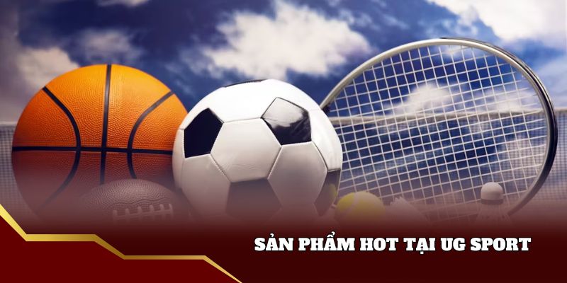 Sản phẩm tại sảnh UG Sport