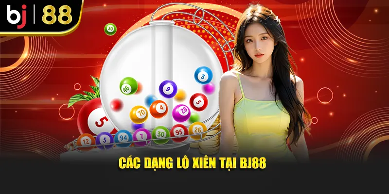 Các dạng lô xiên tại Bj88