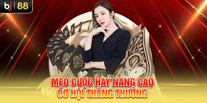 Mẹo cược hay nâng cao cơ hội thắng thưởng