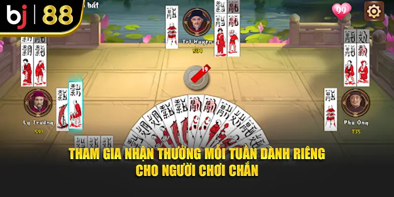 Tham gia nhận thưởng mỗi tuần dành riêng cho người chơi chắn